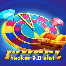 hacker 2.0 slot